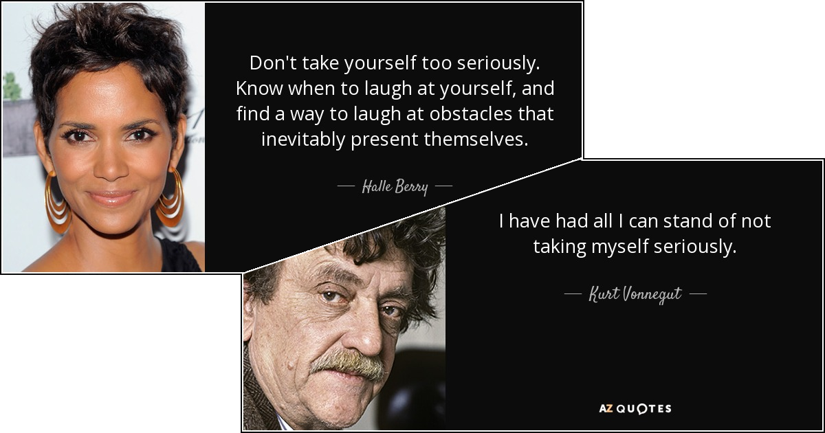 Take Yourself Too Seriously Meaning